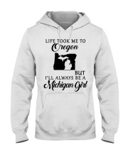 LIFE TOOK TO OREGON BE A MICHIGAN GIRL Hooded Sweatshirt tile