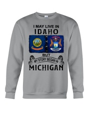 Began In Michigan - May Live In Idaho Crewneck Sweatshirt tile
