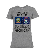 Began In Michigan - May Live In Idaho Premium Fit Ladies Tee tile