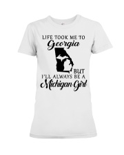 LIFE TOOK TO GEORGIA BE A MICHIGAN GIRL Premium Fit Ladies Tee tile