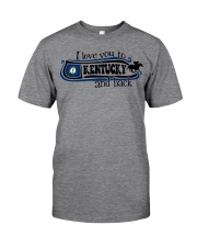 I love you to Kentucky Classic T-Shirt front