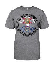 LIVING IN FLORIDA WITH MICHIGAN ROOTS Classic T-Shirt front