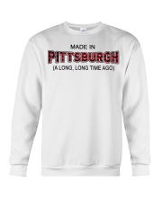 Made In Pittsburgh A Long Long Time Ago Crewneck Sweatshirt tile