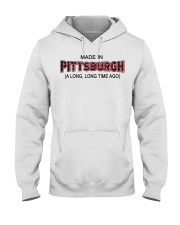 Made In Pittsburgh A Long Long Time Ago Hooded Sweatshirt tile