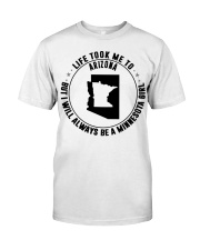 LIFE TOOK ME TO ARIZONA BE A MINNESOTA GIRL Classic T-Shirt tile