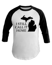 Michigan i still call it home Baseball Tee tile