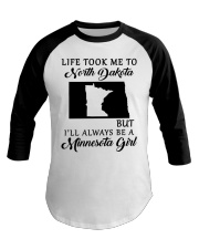 LIFE TOOK ME TO NORTH DAKOTA BE A MINNESOTA GIRL Baseball Tee tile