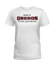 Made In Oregon A Long Long Time Ago Ladies T-Shirt tile
