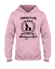Michigan Girl I Choose To Live In Idaho Hooded Sweatshirt front