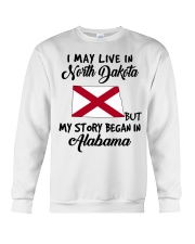 Began In Alabama - Live In North Dakota Crewneck Sweatshirt tile