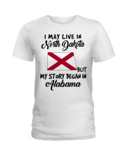 Began In Alabama - Live In North Dakota Ladies T-Shirt tile