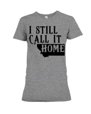 Montana i still call it home Premium Fit Ladies Tee tile