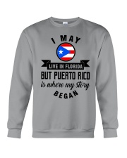 BEGAN IN PUERTO RICO BUT LIVE IN FLORIDA Crewneck Sweatshirt tile