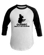 Quebec It's Not For Everyone Baseball Tee tile