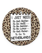 I Just Need To Go To Netherlands Circle ornament - single (porcelain) front