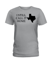Texas i still call it home Ladies T-Shirt tile