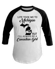LIFE TOOK ME TO MICHIGAN BE A CANADIAN GIRL Baseball Tee tile