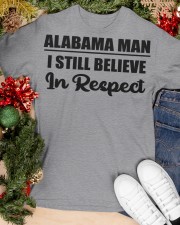 Alabama Man I Still Believe In Respect Classic T-Shirt apparel-classic-tshirt-lifestyle-front-82