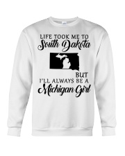 LIFE TOOK TO SOUTH DAKOTA BE A MICHIGAN GIRL Crewneck Sweatshirt tile