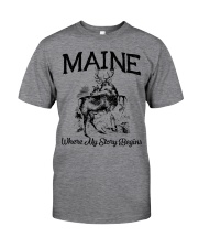 Maine where my story begins Classic T-Shirt front
