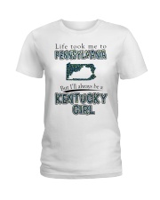 Kentucky Girl Life Took Me To Pennsylvania Ladies T-Shirt front