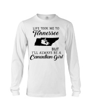 LIFE TOOK ME TO TENNESSEE BE A CANADIAN GIRL Long Sleeve Tee tile