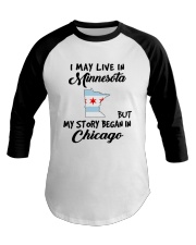 Began In Chicago - Live In Minnesota Baseball Tee tile