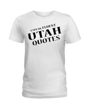 I Speak Fluent Utah Quotes Ladies T-Shirt tile