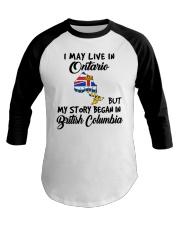 Began In British Columbia - Live In Ontario Baseball Tee tile