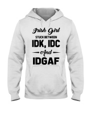 Irish Girl - IDK IDC IDGAF Hooded Sweatshirt tile