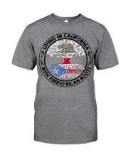 LIVING IN CALIFORNIA WITH PUERTO RICAN ROOTS Classic T-Shirt front