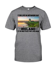 Ireland Only Place Lives In Me Classic T-Shirt front