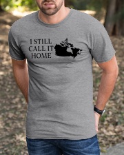 Canada i still call it home Classic T-Shirt apparel-classic-tshirt-lifestyle-front-52
