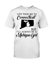 LIFE TOOK TO CONNECTICUT BE A MICHIGAN GIRL Classic T-Shirt tile