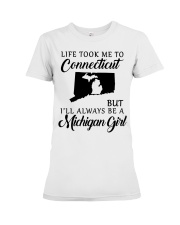 LIFE TOOK TO CONNECTICUT BE A MICHIGAN GIRL Premium Fit Ladies Tee tile