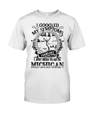 I JUST NEED TO GO TO MICHIGAN Classic T-Shirt tile