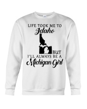 LIFE TOOK TO IDAHO BE A MICHIGAN GIRL Crewneck Sweatshirt tile