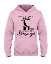 LIFE TOOK TO IDAHO BE A MICHIGAN GIRL Hooded Sweatshirt front