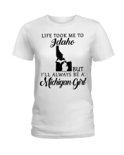 LIFE TOOK TO IDAHO BE A MICHIGAN GIRL Ladies T-Shirt tile