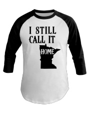 Minnesota i still call it home Baseball Tee tile