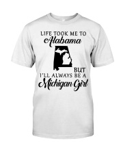LIFE TOOK TO ALABAMA BE A MICHIGAN GIRL Classic T-Shirt tile