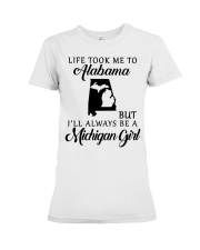 LIFE TOOK TO ALABAMA BE A MICHIGAN GIRL Premium Fit Ladies Tee tile