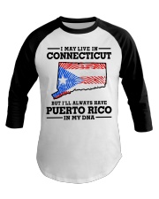 LIVE IN CONNECTICUT PUERTO RICO IN MY DNA Baseball Tee tile