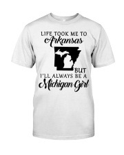 LIFE TOOK TO ARKANSAS BE A MICHIGAN GIRL Classic T-Shirt tile