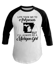 LIFE TOOK TO ARKANSAS BE A MICHIGAN GIRL Baseball Tee tile