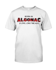 Born In Algonac A Long Long Time Ago Classic T-Shirt tile