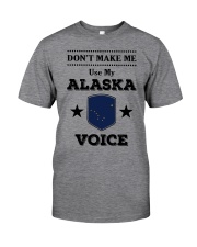 Don't make me use my Alaska voice Classic T-Shirt front