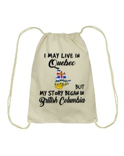 Began In British Columbia - Live In Quebec Drawstring Bag tile