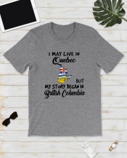 Began In British Columbia - Live In Quebec Classic T-Shirt lifestyle-mens-crewneck-front-17