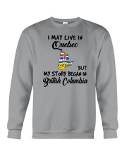 Began In British Columbia - Live In Quebec Crewneck Sweatshirt tile
